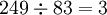 \textstyle 249\div 83 = 3