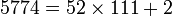 5774=52\times 111+2