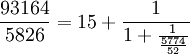 \frac{93164}{5826}=15+ \frac 1 {1+ \frac 1 {\frac{5774}{52}}}