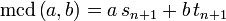 \mathrm{mcd}\left(a,b\right)=a\,s_{n+1}+b\,t_{n+1}