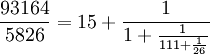 \frac{93164}{5826}=15+ \frac 1 {1+ \frac 1 {111+ \frac 1 {26}}}