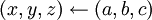 (x,y,z)\gets(a,b,c)