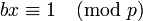 bx \equiv 1 \pmod p \,\!