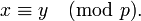 x \equiv y \pmod p. \,\!