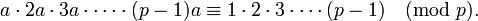  a \cdot 2a \cdot 3a \cdot \cdots \cdot (p-1)a \equiv 1 \cdot 2 \cdot 3 \cdot \cdots (p-1) \pmod p.