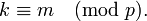 k \equiv m \pmod p. \,\!