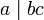 a\mid bc