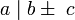 a\mid b \pm\ c