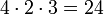  4 \cdot 2 \cdot 3 = 24 