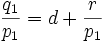 {q_1\over p_1} = d+{r\over p_1}