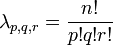  \lambda_{p,q,r} = \frac {n!} {p! q! r!} 