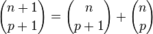  {{n+1}\choose {p+1}} = {n\choose {p+1}}+ {n\choose p}