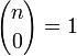 {n\choose 0} = 1