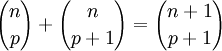  {n\choose p} + {n\choose {p+1}} = {{n+1}\choose {p+1}}