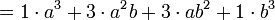  = 1\cdot a^3  + 3\cdot a^2b + 3\cdot ab^2 + 1\cdot b^3 