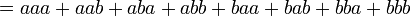  = aaa + aab + aba + abb + baa + bab + bba + bbb \quad 