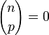  {n\choose p} = 0 