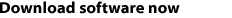 Download software now