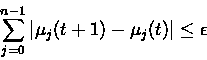 \begin{displaymath}\sum_{j=0}^{n-1}\vert\mu_{j}(t+1)-\mu_{j}(t)\vert \leq \epsilon \end{displaymath}